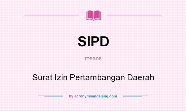 What does SIPD mean? It stands for Surat Izin Pertambangan Daerah