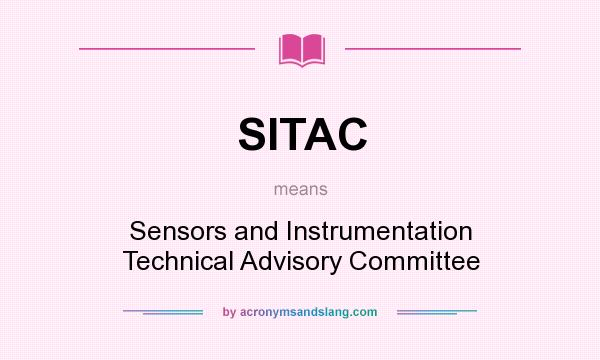 What does SITAC mean? It stands for Sensors and Instrumentation Technical Advisory Committee