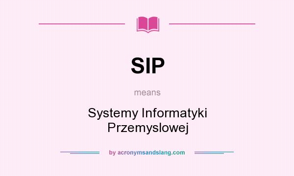 What does SIP mean? It stands for Systemy Informatyki Przemyslowej