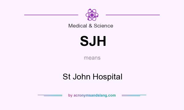 What does SJH mean? It stands for St John Hospital