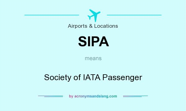 What does SIPA mean? It stands for Society of IATA Passenger