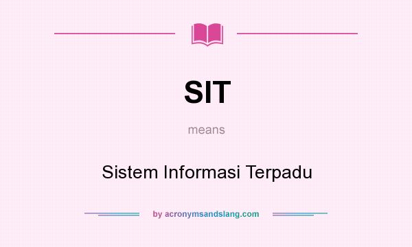 What does SIT mean? It stands for Sistem Informasi Terpadu