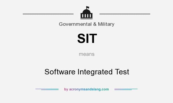 What does SIT mean? It stands for Software Integrated Test