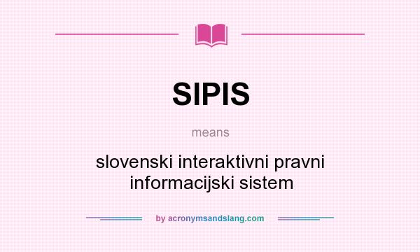 What does SIPIS mean? It stands for slovenski interaktivni pravni informacijski sistem