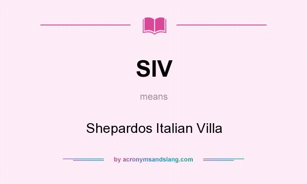 What does SIV mean? It stands for Shepardos Italian Villa