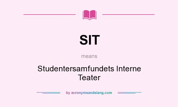 What does SIT mean? It stands for Studentersamfundets Interne Teater