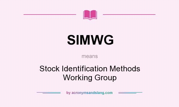 What does SIMWG mean? It stands for Stock Identification Methods Working Group