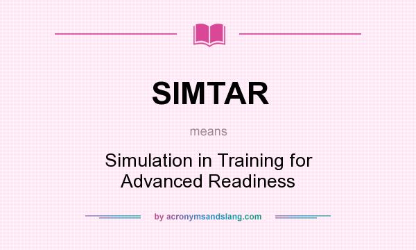 What does SIMTAR mean? It stands for Simulation in Training for Advanced Readiness