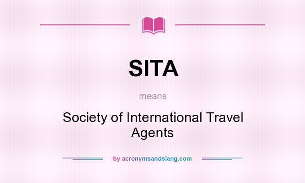 What does SITA mean? It stands for Society of International Travel Agents