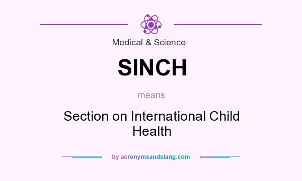 What does SINCH mean? It stands for Section on International Child Health