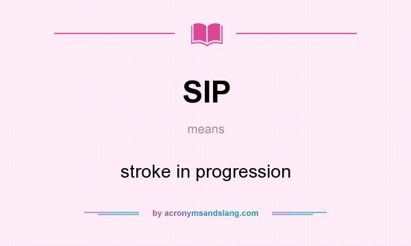 What does SIP mean? It stands for stroke in progression