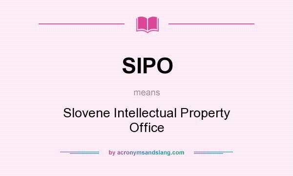 What does SIPO mean? It stands for Slovene Intellectual Property Office