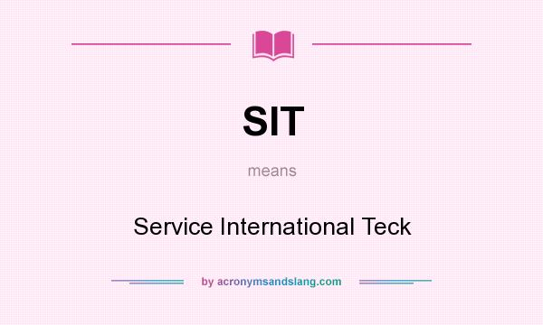 What does SIT mean? It stands for Service International Teck