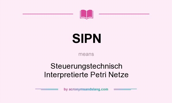 What does SIPN mean? It stands for Steuerungstechnisch Interpretierte Petri Netze
