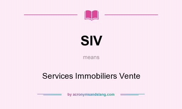 What does SIV mean? It stands for Services Immobiliers Vente