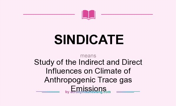 What does SINDICATE mean? It stands for Study of the Indirect and Direct Influences on Climate of Anthropogenic Trace gas Emissions