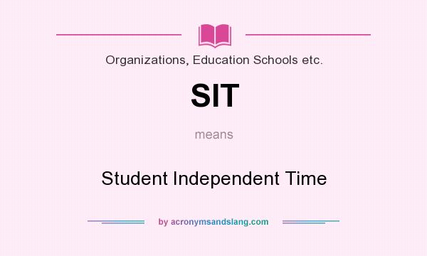 What does SIT mean? It stands for Student Independent Time