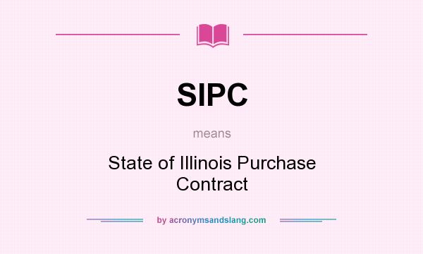 What does SIPC mean? It stands for State of Illinois Purchase Contract
