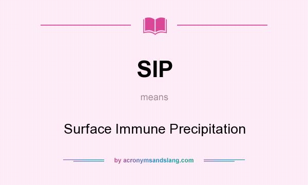 What does SIP mean? It stands for Surface Immune Precipitation