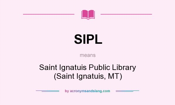What does SIPL mean? It stands for Saint Ignatuis Public Library (Saint Ignatuis, MT)
