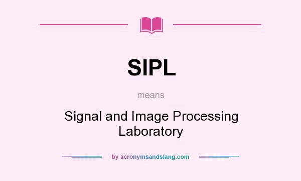 What does SIPL mean? It stands for Signal and Image Processing Laboratory