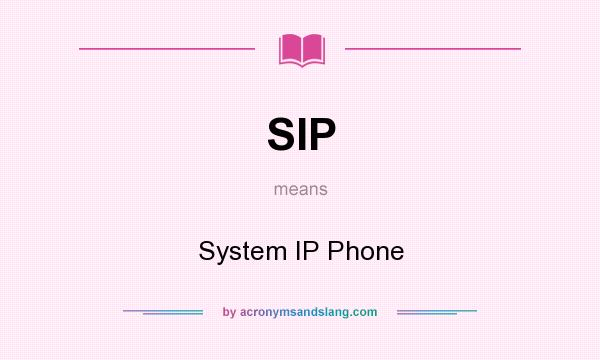 What does SIP mean? It stands for System IP Phone
