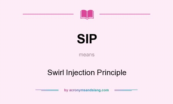 What does SIP mean? It stands for Swirl Injection Principle