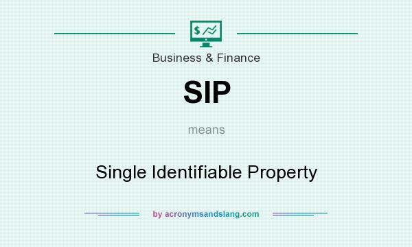 What does SIP mean? It stands for Single Identifiable Property