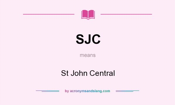 What does SJC mean? It stands for St John Central