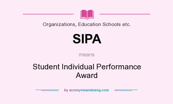 What does SIPA mean? It stands for Student Individual Performance Award