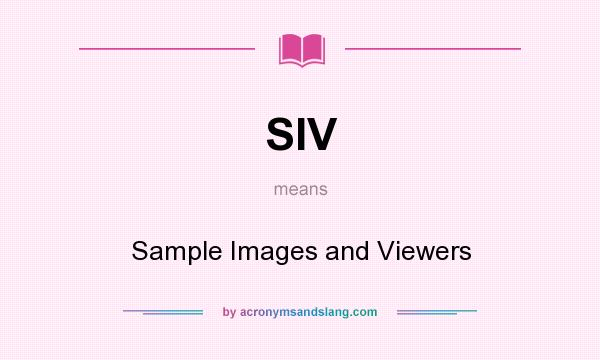What does SIV mean? It stands for Sample Images and Viewers