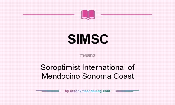 What does SIMSC mean? It stands for Soroptimist International of Mendocino Sonoma Coast