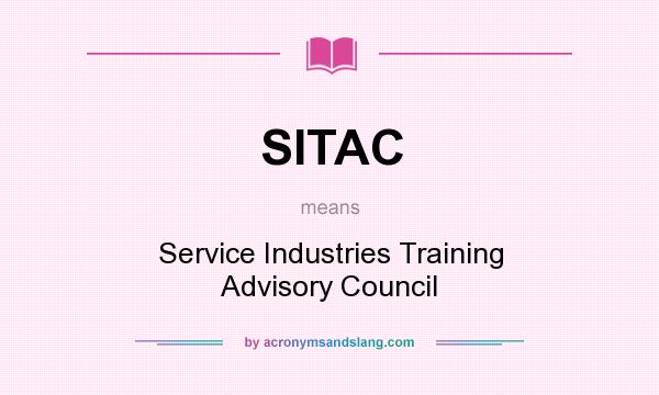 What does SITAC mean? It stands for Service Industries Training Advisory Council