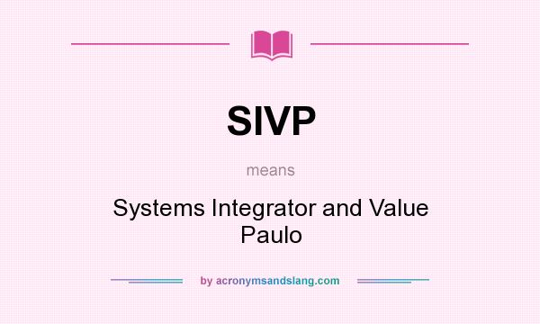 What does SIVP mean? It stands for Systems Integrator and Value Paulo