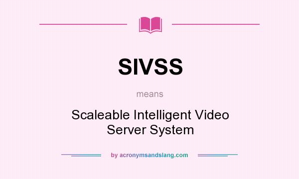 What does SIVSS mean? It stands for Scaleable Intelligent Video Server System