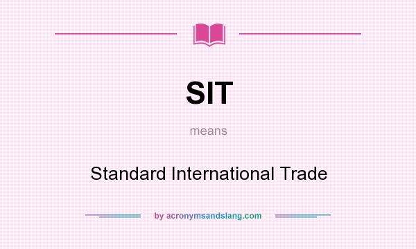 What does SIT mean? It stands for Standard International Trade