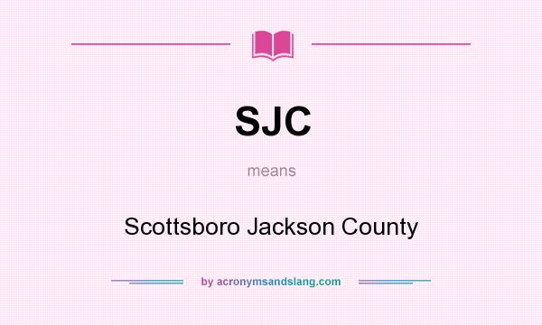 What does SJC mean? It stands for Scottsboro Jackson County