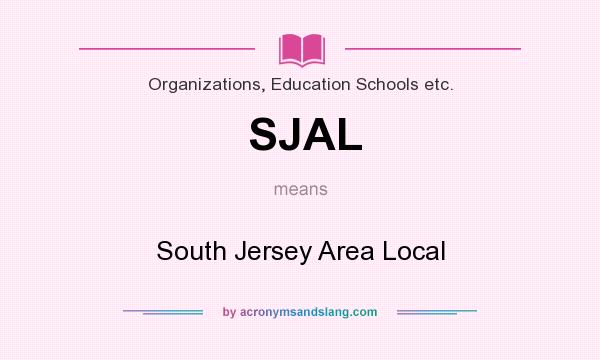 What does SJAL mean? It stands for South Jersey Area Local