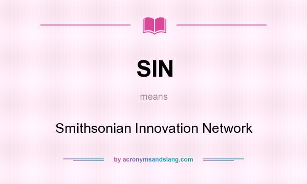 What does SIN mean? It stands for Smithsonian Innovation Network