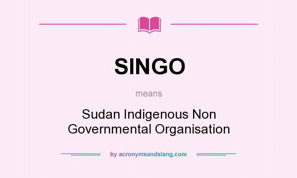 What does SINGO mean? It stands for Sudan Indigenous Non Governmental Organisation
