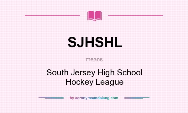 What does SJHSHL mean? It stands for South Jersey High School Hockey League
