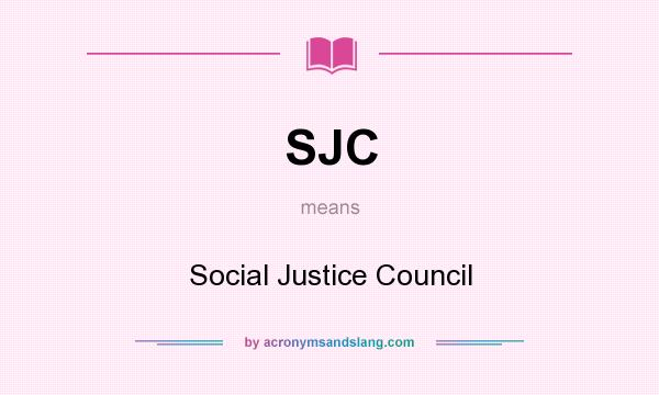 What does SJC mean? It stands for Social Justice Council