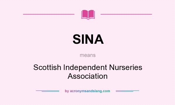 What does SINA mean? It stands for Scottish Independent Nurseries Association