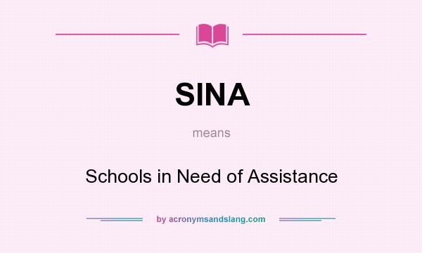 What does SINA mean? It stands for Schools in Need of Assistance
