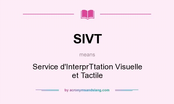 What does SIVT mean? It stands for Service d`InterprTtation Visuelle et Tactile