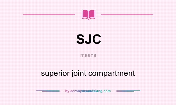 What does SJC mean? It stands for superior joint compartment