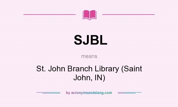 What does SJBL mean? It stands for St. John Branch Library (Saint John, IN)