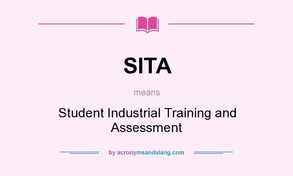 What does SITA mean? It stands for Student Industrial Training and Assessment