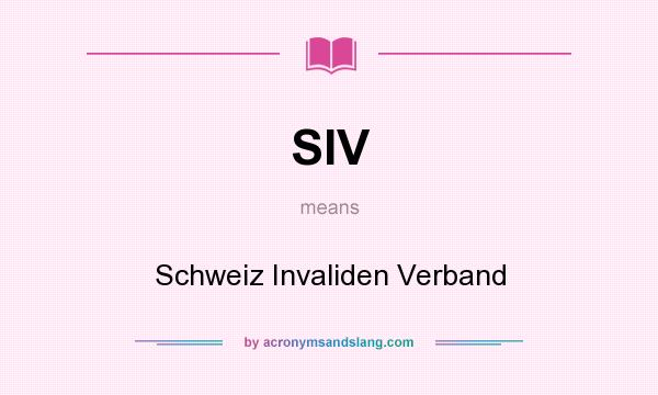 What does SIV mean? It stands for Schweiz Invaliden Verband