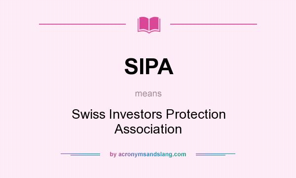 What does SIPA mean? It stands for Swiss Investors Protection Association